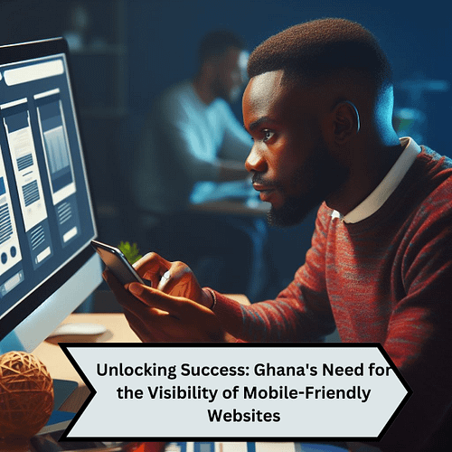 In Ghana, mobile devices have become more popular and easily accessible. Therefore, businesses must have mobile-friendly websites to cater to the growing population of smartphone users.